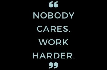 nobody cares work harder quote